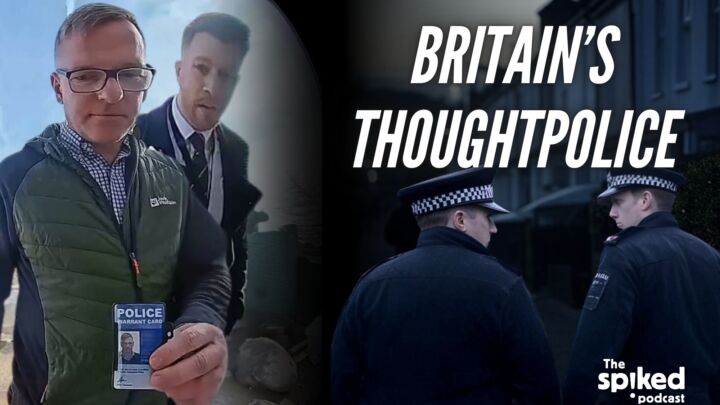 The petty authoritarianism of Britain’s thoughtpolice