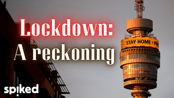 Why lockdown was a catastrophic mistake